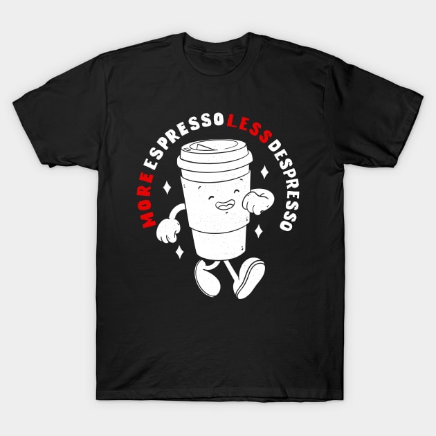 More Espresso Less Depresso T-Shirt by Artthree Studio